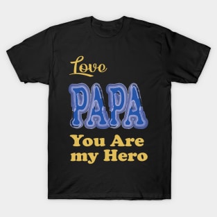 Love papa my hero T-Shirt